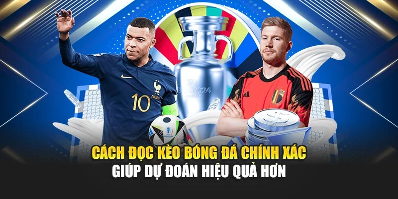 Cách Đọc Kèo Bóng Đá Chính Xác Giúp Dự Đoán Hiệu Quả Hơn 4 Cách Đọc Kèo Bóng Đá Chính Xác Giúp Dự Đoán Hiệu Quả Hơn